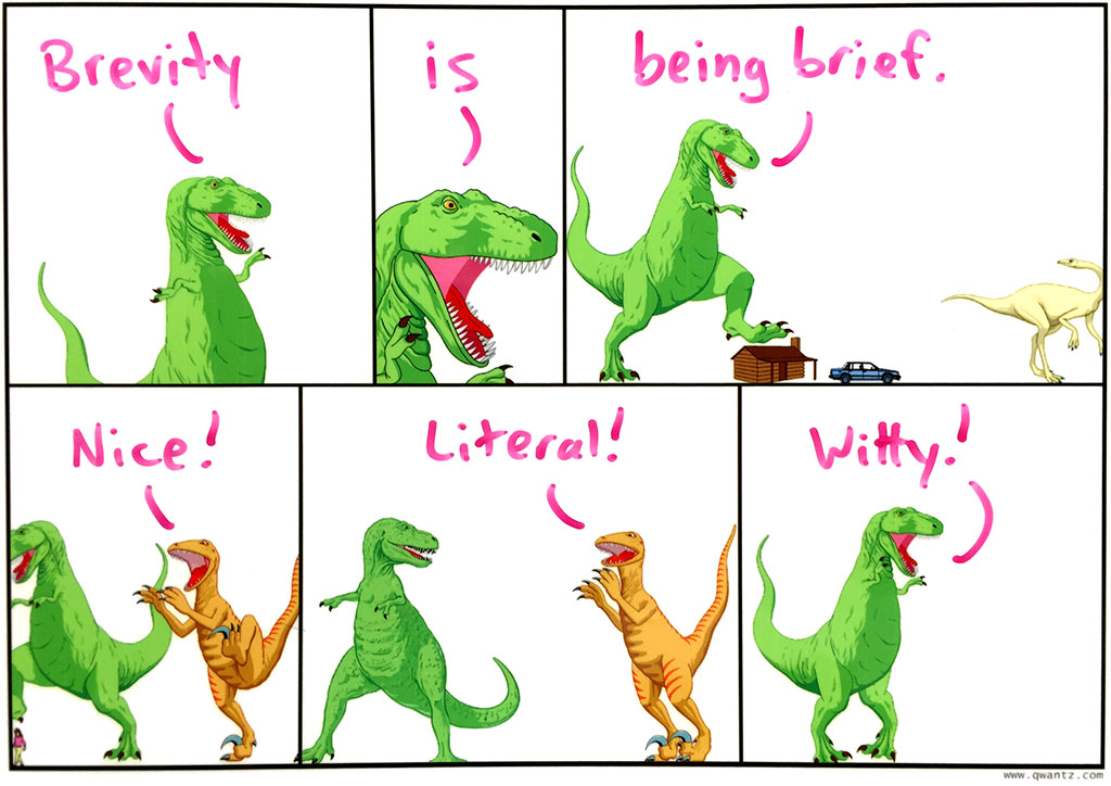 Conciseness of expression is an essential characteristic of astute, perceptive, or witty remarks