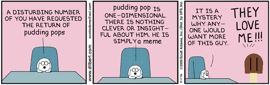 Dilbert stopped making pudding pops